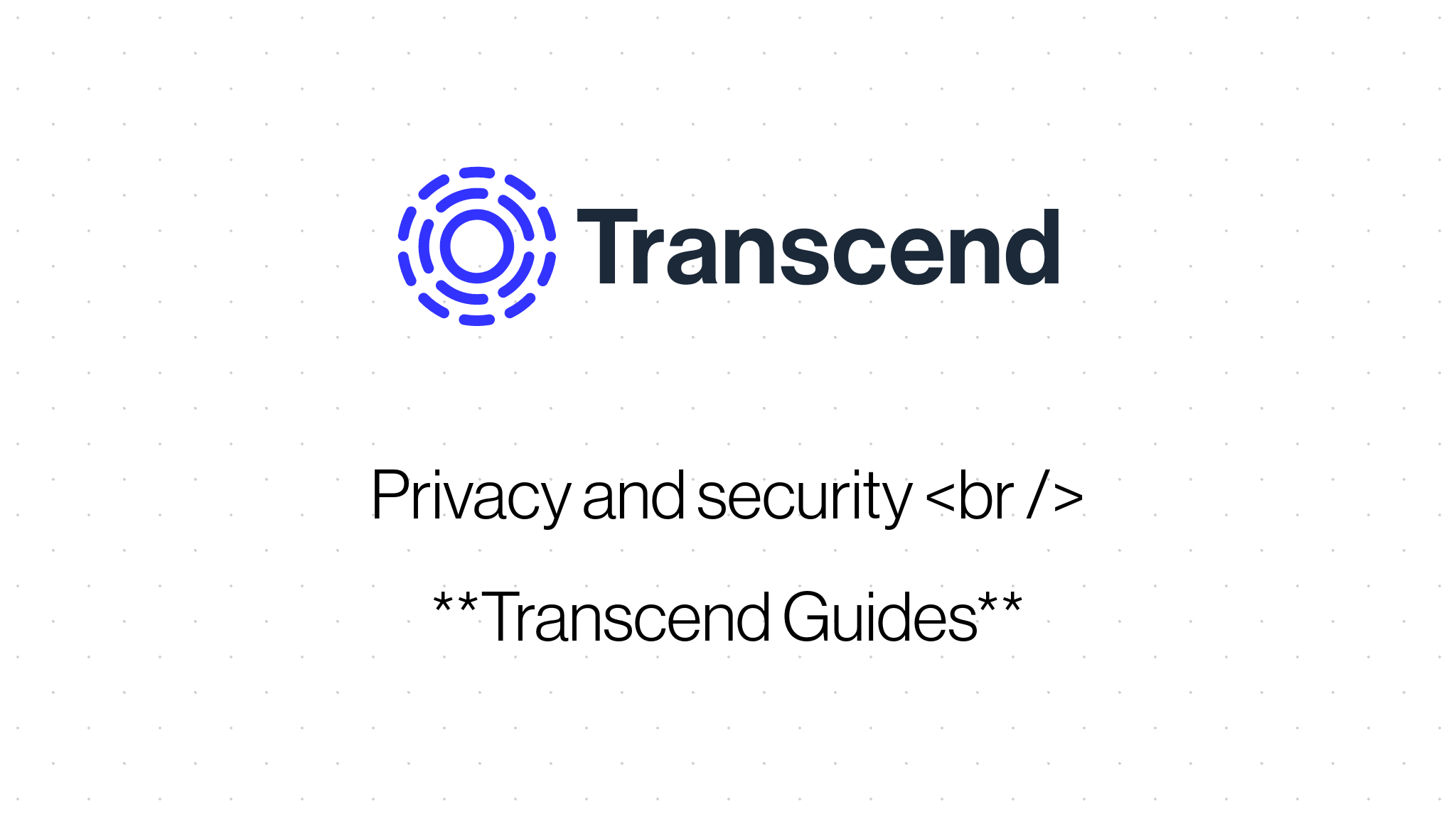 Privacy and Security Transcend Documentation